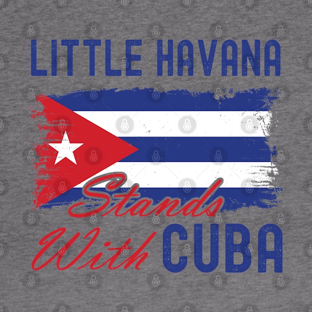 Little Havana Stands With Cuba by NuttyShirt